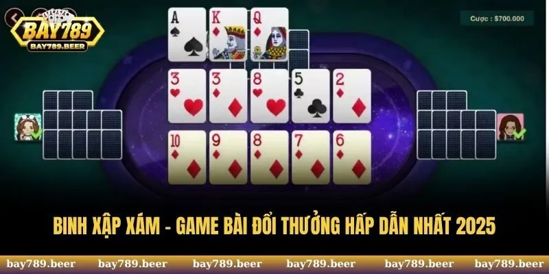Binh Xập Xám - Trò Chơi Bài Ăn Khách Nhất Hiện Nay