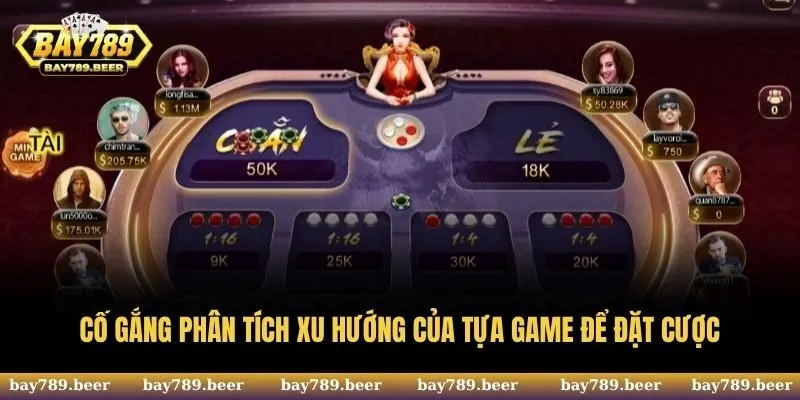 Cố gắng phân tích xu hướng của tựa game để đặt cược