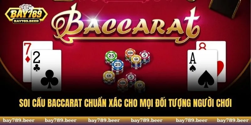 Cách Soi Cầu Baccarat Chuẩn Để Nâng Cao Cơ Hội Phát Tài