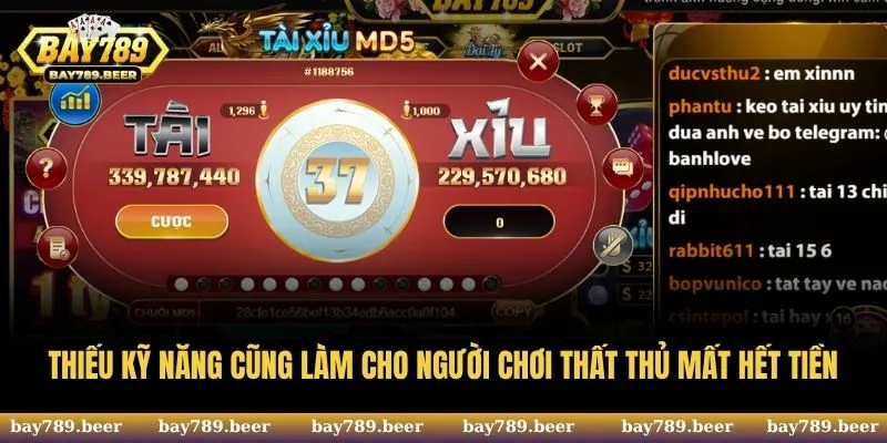 Thiếu kỹ năng cũng làm cho người chơi thất thủ mất hết tiền