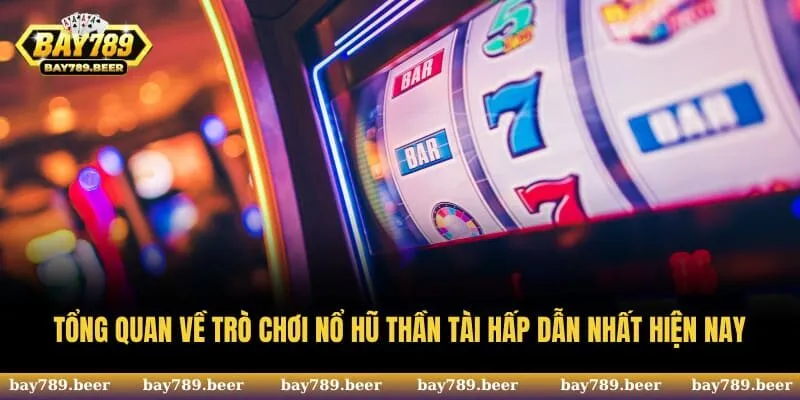 Tổng quan về trò chơi nổ hũ thần tài hấp dẫn nhất hiện nay